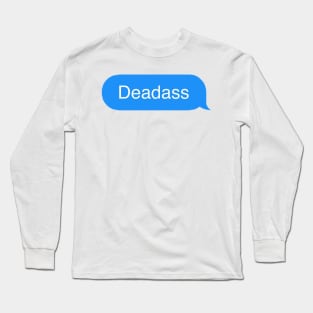 Deadass Long Sleeve T-Shirt